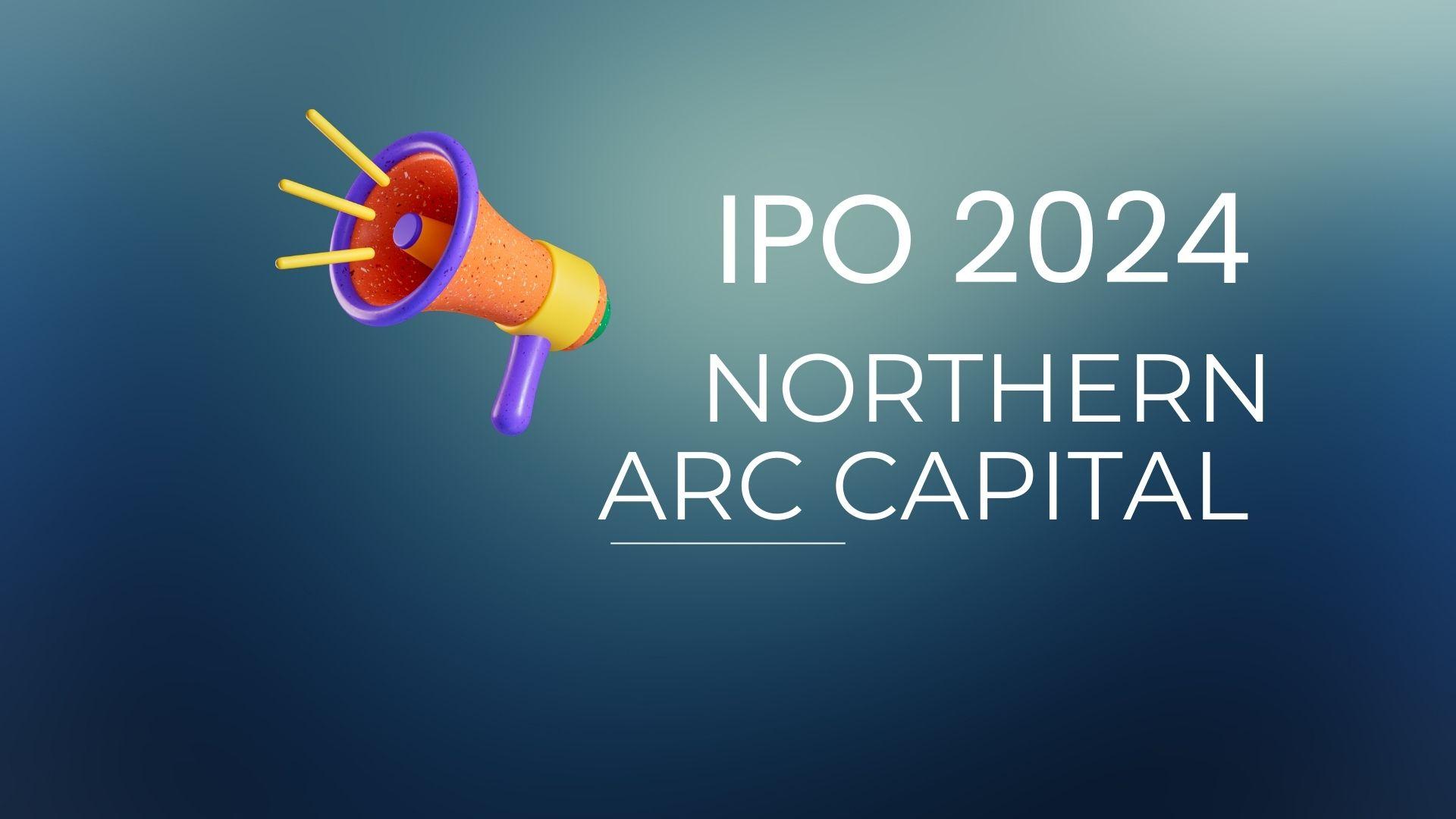 Northern Arc Capital IPO 2024: Key Insights for Investors