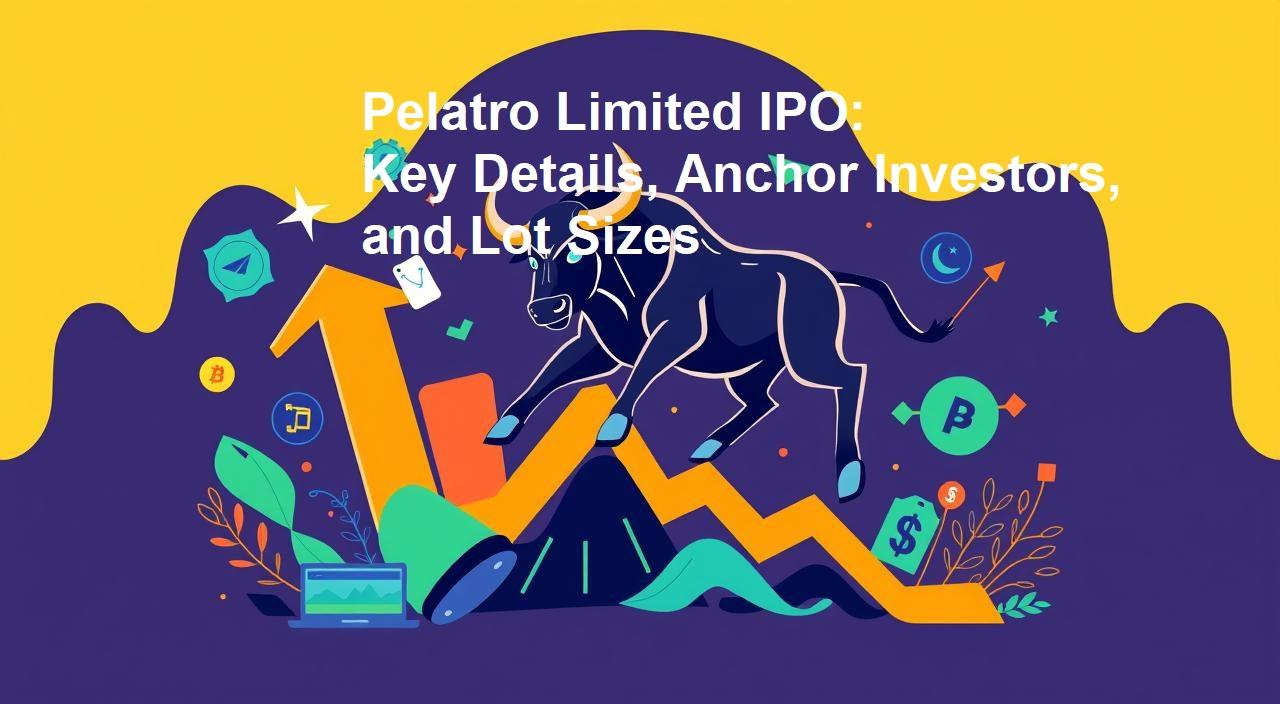 Pelatro Limited IPO: Key Details, Anchor Investors, and Lot Sizes